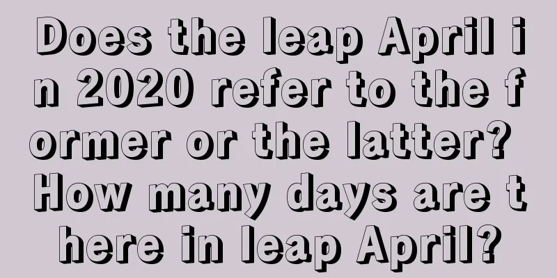 Does the leap April in 2020 refer to the former or the latter? How many days are there in leap April?