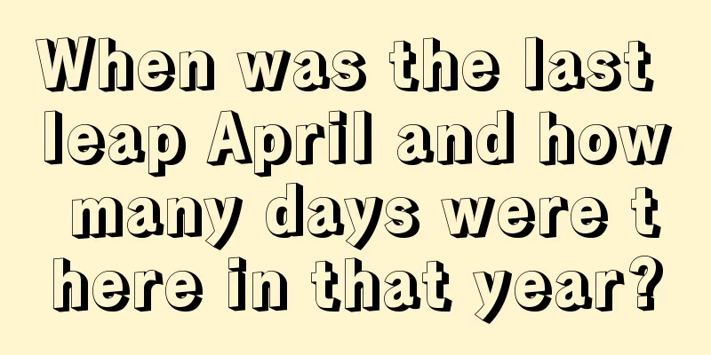 When was the last leap April and how many days were there in that year?