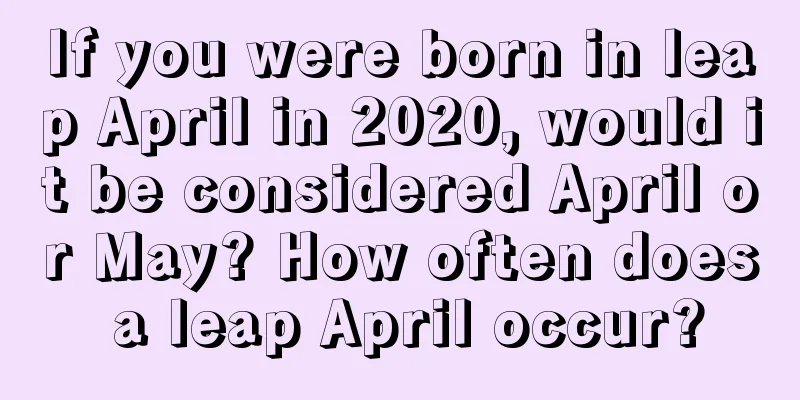 If you were born in leap April in 2020, would it be considered April or May? How often does a leap April occur?
