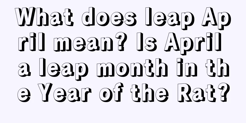 What does leap April mean? Is April a leap month in the Year of the Rat?