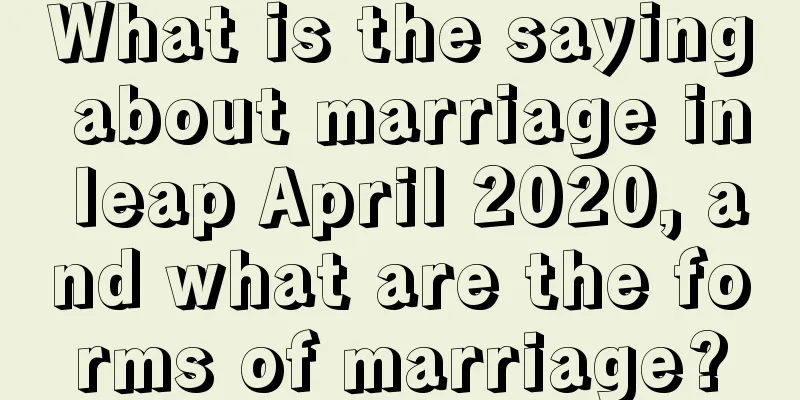 What is the saying about marriage in leap April 2020, and what are the forms of marriage?