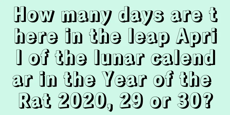 How many days are there in the leap April of the lunar calendar in the Year of the Rat 2020, 29 or 30?