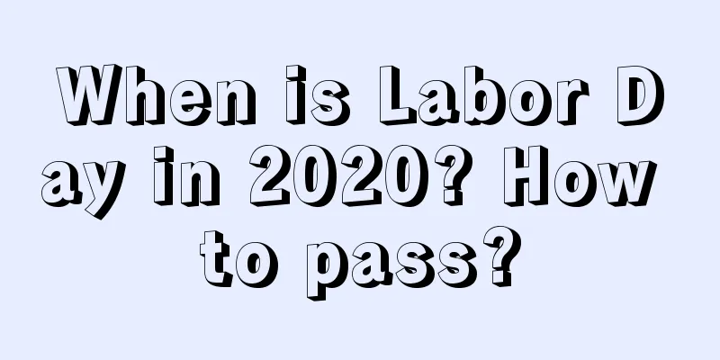When is Labor Day in 2020? How to pass?