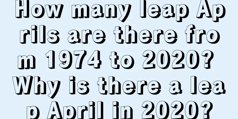 How many leap Aprils are there from 1974 to 2020? Why is there a leap April in 2020?