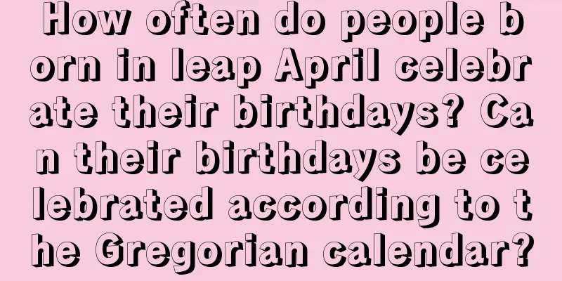 How often do people born in leap April celebrate their birthdays? Can their birthdays be celebrated according to the Gregorian calendar?