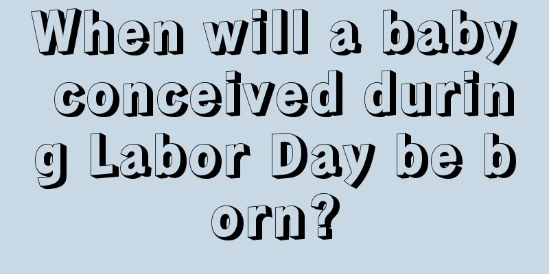 When will a baby conceived during Labor Day be born?