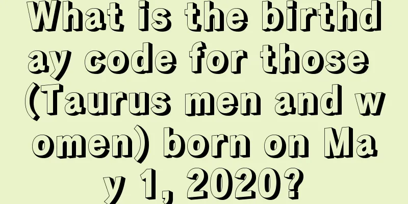 What is the birthday code for those (Taurus men and women) born on May 1, 2020?