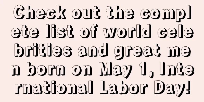Check out the complete list of world celebrities and great men born on May 1, International Labor Day!