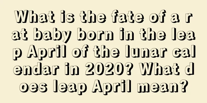 What is the fate of a rat baby born in the leap April of the lunar calendar in 2020? What does leap April mean?