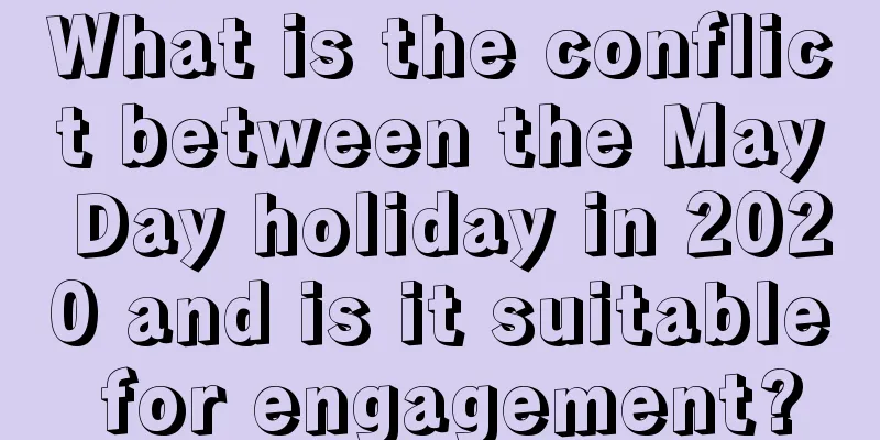 What is the conflict between the May Day holiday in 2020 and is it suitable for engagement?