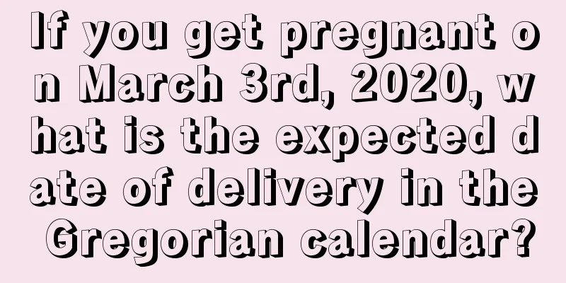 If you get pregnant on March 3rd, 2020, what is the expected date of delivery in the Gregorian calendar?