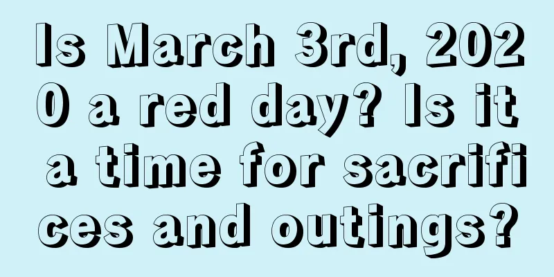 Is March 3rd, 2020 a red day? Is it a time for sacrifices and outings?