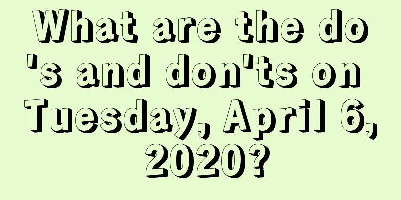 What are the do's and don'ts on Tuesday, April 6, 2020?