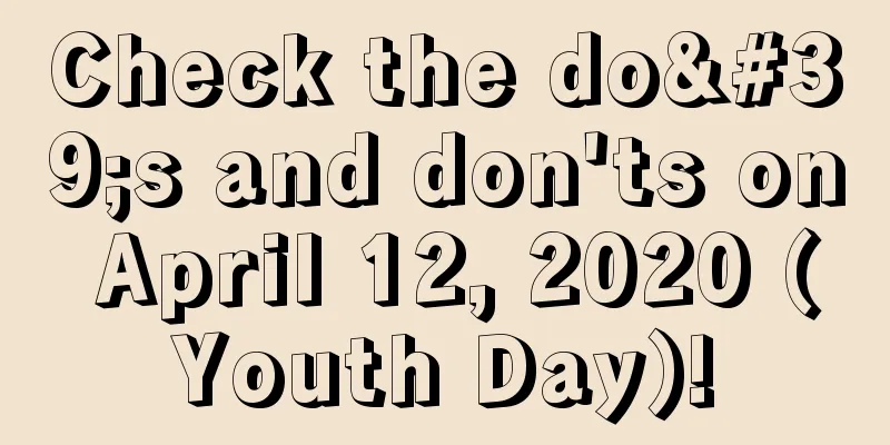 Check the do's and don'ts on April 12, 2020 (Youth Day)!