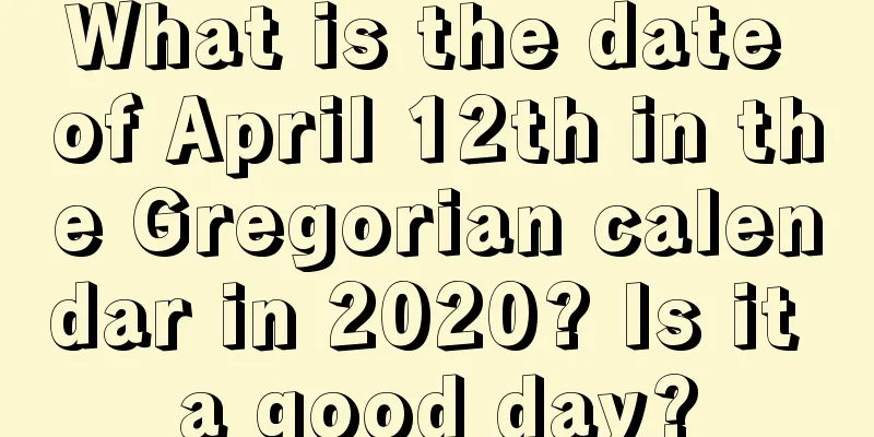 What is the date of April 12th in the Gregorian calendar in 2020? Is it a good day?