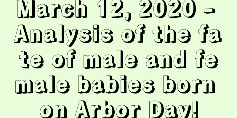 March 12, 2020 - Analysis of the fate of male and female babies born on Arbor Day!