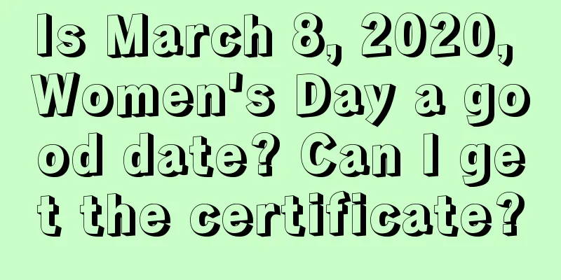 Is March 8, 2020, Women's Day a good date? Can I get the certificate?