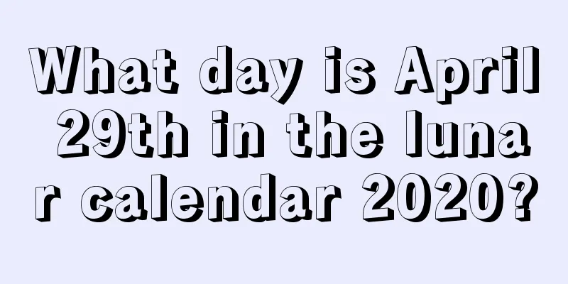 What day is April 29th in the lunar calendar 2020?