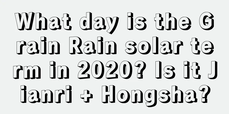 What day is the Grain Rain solar term in 2020? Is it Jianri + Hongsha?