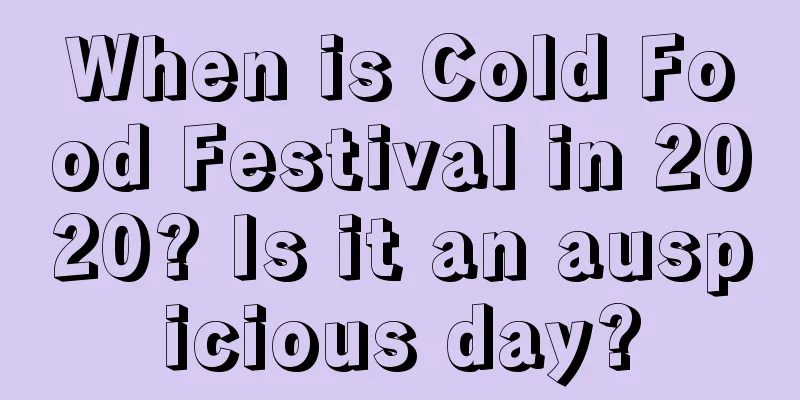 When is Cold Food Festival in 2020? Is it an auspicious day?