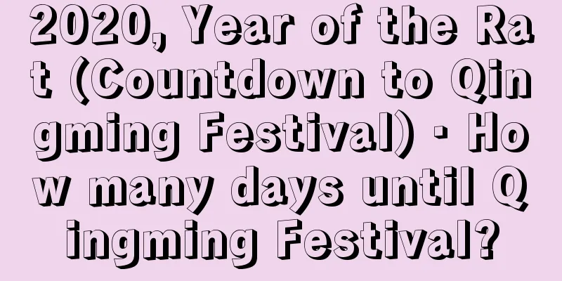 2020, Year of the Rat (Countdown to Qingming Festival) · How many days until Qingming Festival?