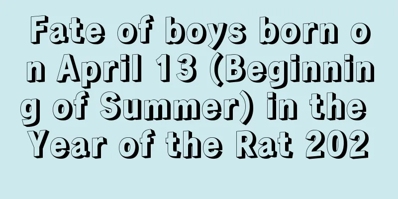 Fate of boys born on April 13 (Beginning of Summer) in the Year of the Rat 2020