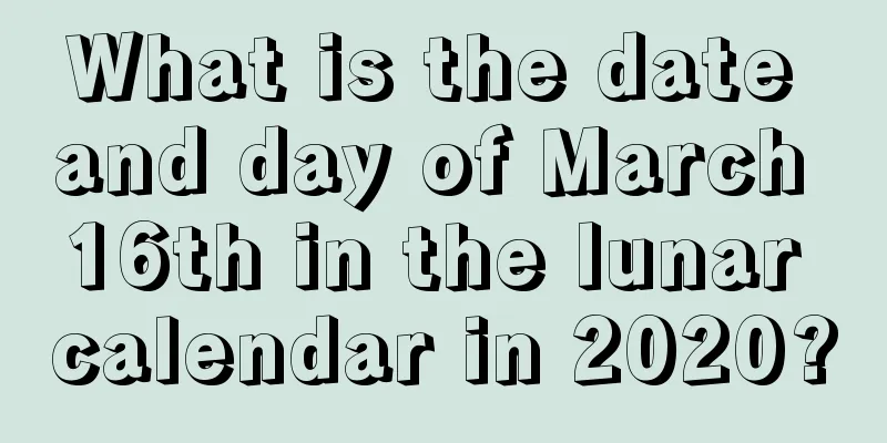 What is the date and day of March 16th in the lunar calendar in 2020?