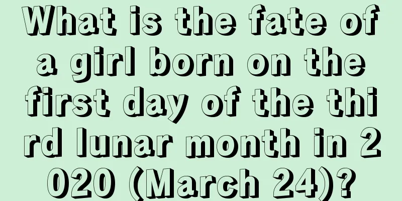 What is the fate of a girl born on the first day of the third lunar month in 2020 (March 24)?