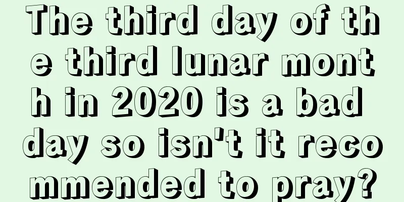 The third day of the third lunar month in 2020 is a bad day so isn't it recommended to pray?