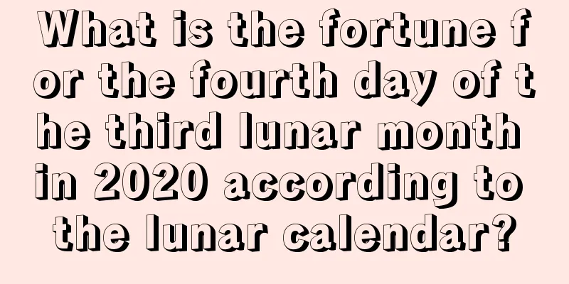 What is the fortune for the fourth day of the third lunar month in 2020 according to the lunar calendar?