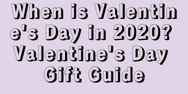 When is Valentine's Day in 2020? Valentine's Day Gift Guide