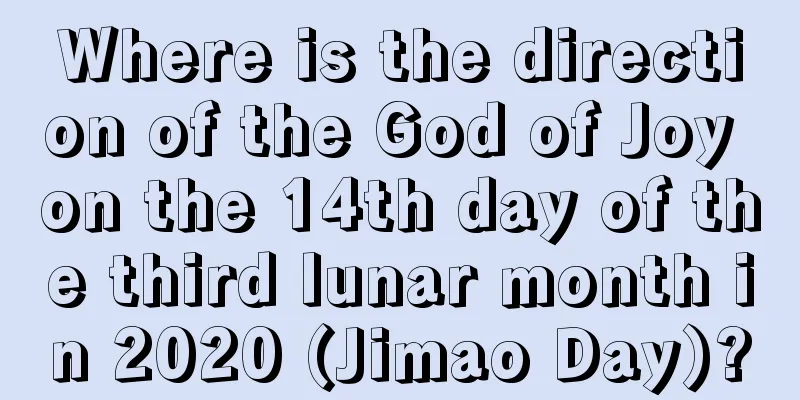 Where is the direction of the God of Joy on the 14th day of the third lunar month in 2020 (Jimao Day)?