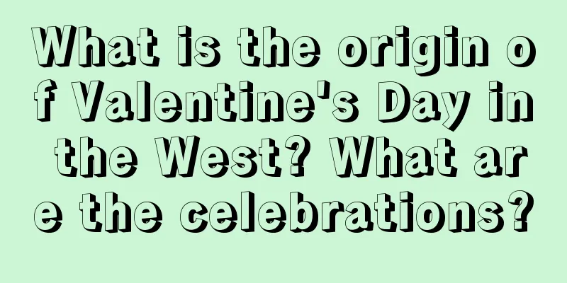 What is the origin of Valentine's Day in the West? What are the celebrations?