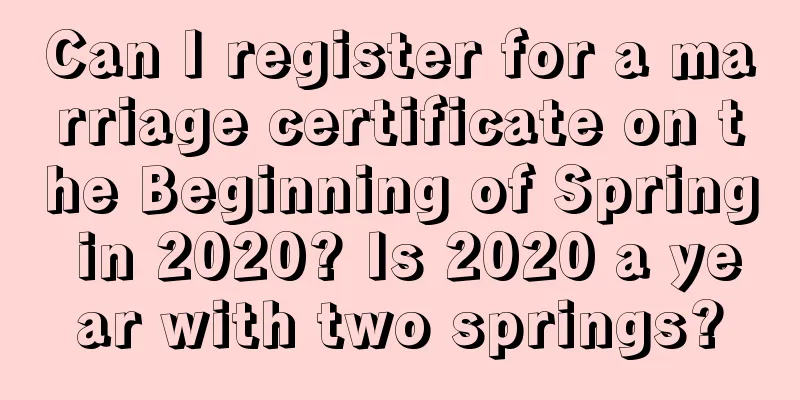 Can I register for a marriage certificate on the Beginning of Spring in 2020? Is 2020 a year with two springs?