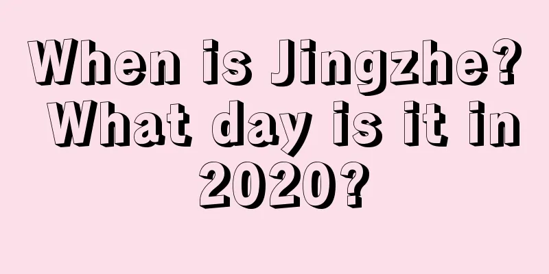 When is Jingzhe? What day is it in 2020?