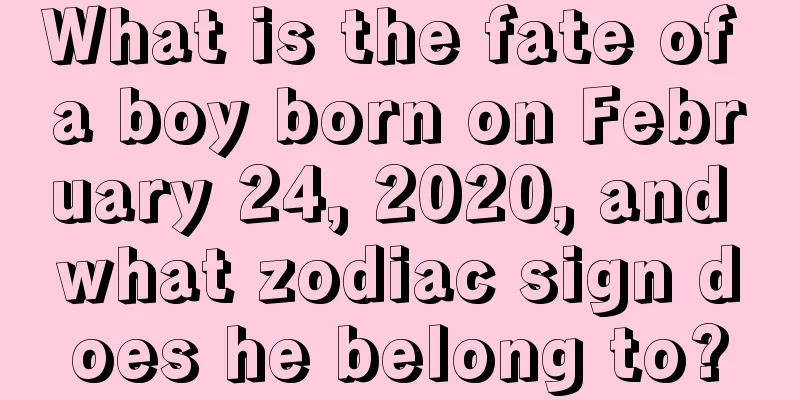 What is the fate of a boy born on February 24, 2020, and what zodiac sign does he belong to?