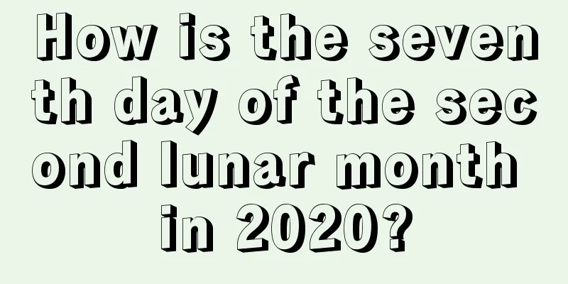 How is the seventh day of the second lunar month in 2020?