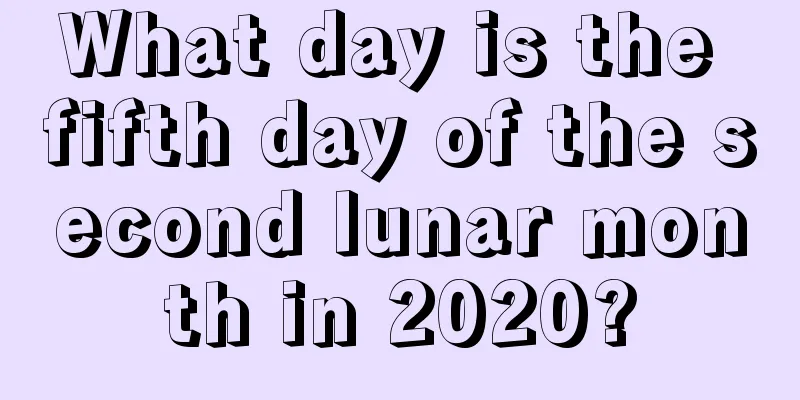 What day is the fifth day of the second lunar month in 2020?