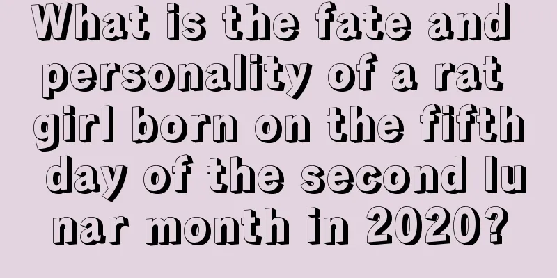 What is the fate and personality of a rat girl born on the fifth day of the second lunar month in 2020?