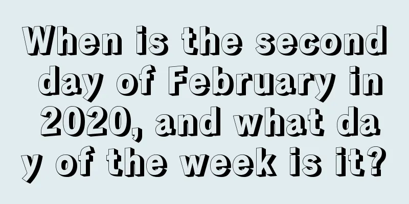 When is the second day of February in 2020, and what day of the week is it?