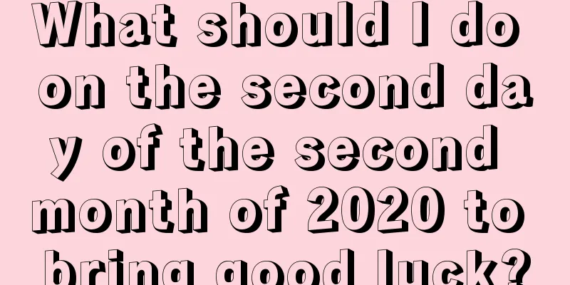 What should I do on the second day of the second month of 2020 to bring good luck?