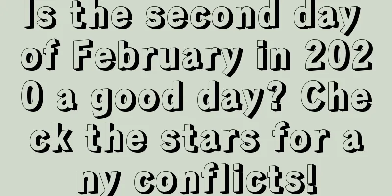 Is the second day of February in 2020 a good day? Check the stars for any conflicts!