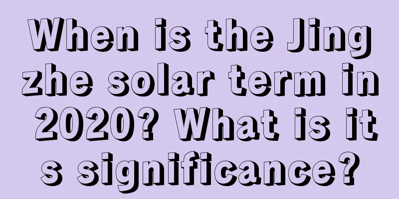 When is the Jingzhe solar term in 2020? What is its significance?