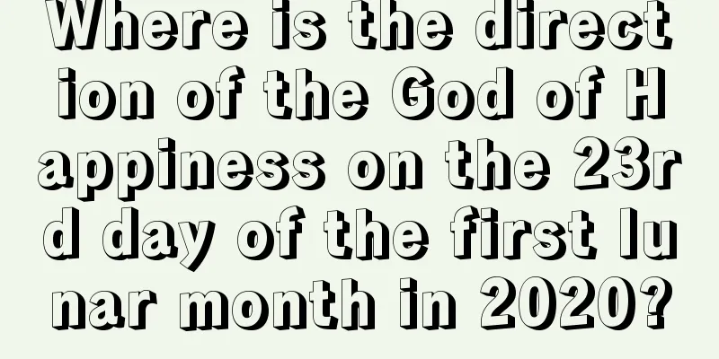 Where is the direction of the God of Happiness on the 23rd day of the first lunar month in 2020?