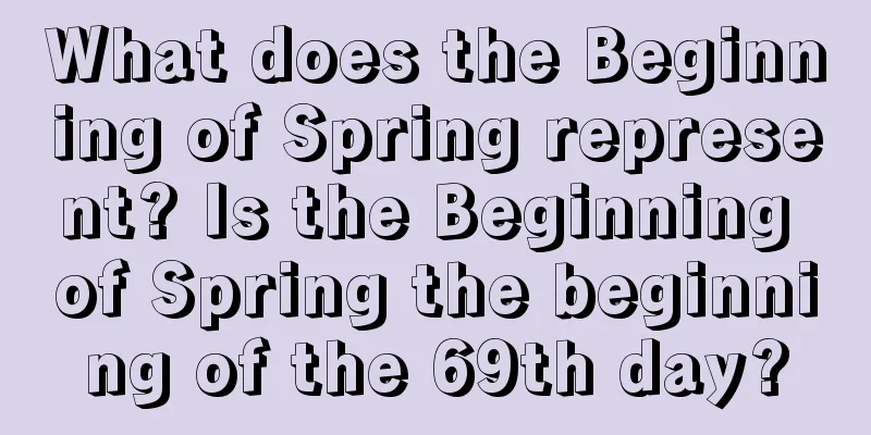 What does the Beginning of Spring represent? Is the Beginning of Spring the beginning of the 69th day?