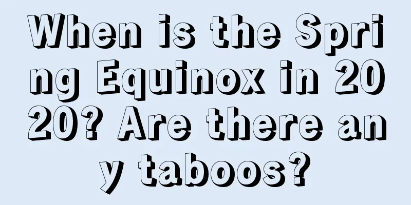When is the Spring Equinox in 2020? Are there any taboos?