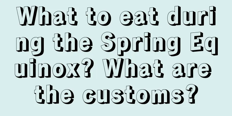 What to eat during the Spring Equinox? What are the customs?
