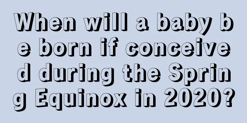 When will a baby be born if conceived during the Spring Equinox in 2020?