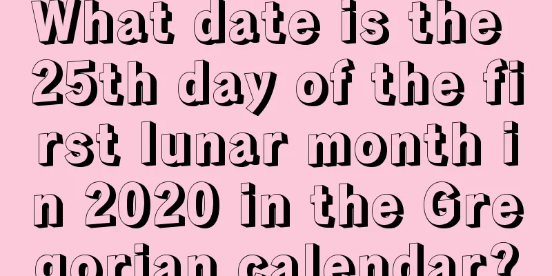 What date is the 25th day of the first lunar month in 2020 in the Gregorian calendar?