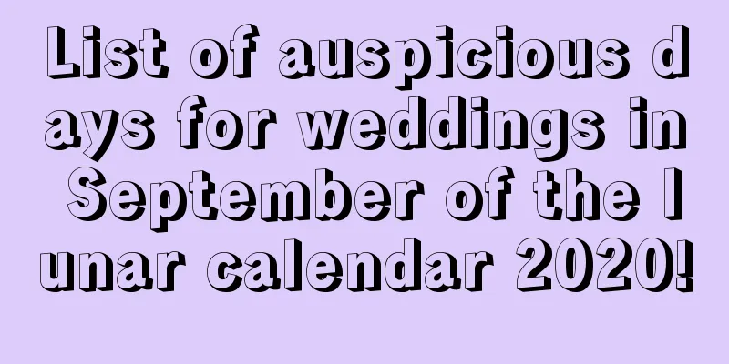 List of auspicious days for weddings in September of the lunar calendar 2020!